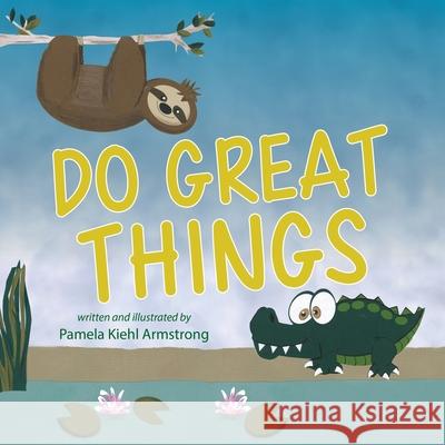 Do Great Things Pamela Kiehl Armstrong 9781643887050 Luminare Press