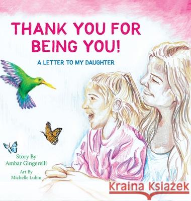 Thank You for Being You: A Letter to my Daughter Ambar Gingerelli Michelle Lubin 9781643887661 Luminare Press