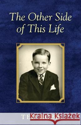 The Other Side of this Life Ted Robb 9781643887821