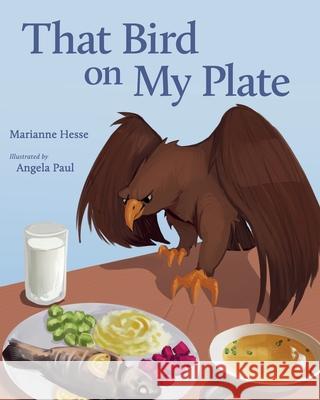 That Bird on My Plate Marianne Hesse Angela Paul 9781643887975 Luminare Press