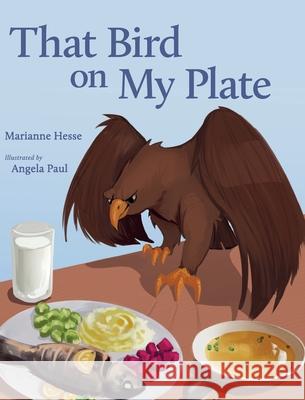 That Bird on My Plate Marianne Hesse Angela Paul 9781643887982 Luminare Press