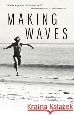 Making Waves Russ Desaulnier 9781643888583 Luminare Press