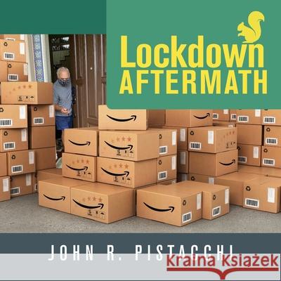 Lockdown Aftermath John R. Pistacchi 9781643888668 Luminare Press