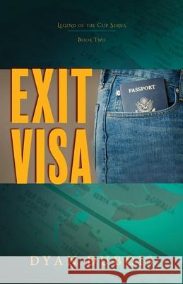 Exit Visa: Legend of the Cup Series, Book Two Dyan DuBois 9781643888699