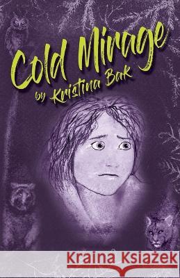 Cold Mirage Kristina Bak   9781643888903 Luminare Press