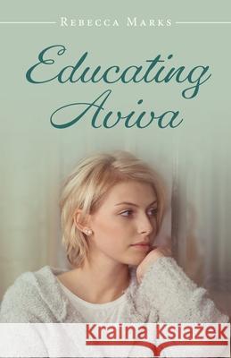 Educating Aviva Rebecca Marks 9781643889177 Luminare Press