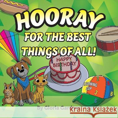 Hooray For The Best Things Of All! Gloria Gardner 9781643889214