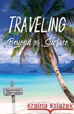 Traveling Beyond the Surface Carol R Palo   9781643889320 Luminare Press