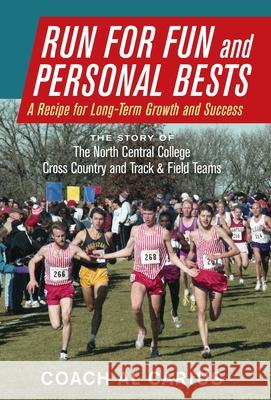 Run for Fun and Personal Bests: A Recipe for Long-Term Growth and Success Al Carius 9781643889344 Luminare Press