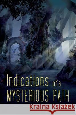 Indications of a Mysterious Path: A Memoir Ronald Lutz 9781643889603 Luminare Press