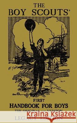 The Boy Scouts' First Handbook For Boys (Legacy Edition): The Original 1911 Version Doublebit Press 9781643890081 Doublebit Press