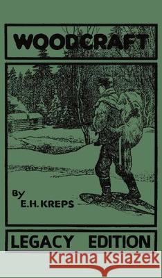 Woodcraft - Legacy Edition: The Classic, Succinct Guide To Camp Life In The Wood And Wilds Elmer H. Kreps 9781643890272 Doublebit Press