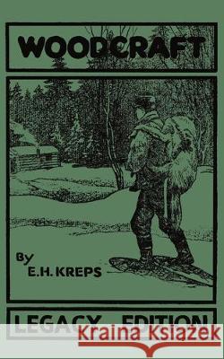 Woodcraft - Legacy Edition: The Classic, Succinct Guide To Camp Life In The Wood And Wilds Elmer H. Kreps 9781643890289 Doublebit Press