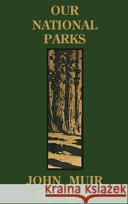Our National Parks (Legacy Edition): Historic Explorations Of Priceless American Treasures John Muir 9781643890876 Doublebit Press