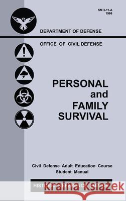 Personal and Family Survival (Historic Reference Edition): The Historic Cold-War-Era Manual For Preparing For Emergency Shelter Survival And Civil Def U S Office of Civil Defense 9781643891330 Doublebit Press