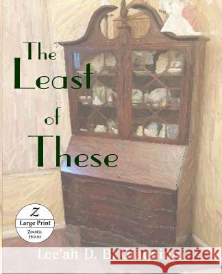 The Least of These: Large Print Giaqinto, Lee'ah D. B. 9781643900377 Zimbell House Publishing, LLC