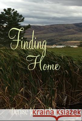 Finding Home Denise Janette Bruneau 9781643900384 Zimbell House Publishing, LLC