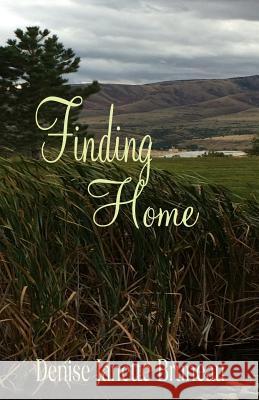 Finding Home Denise Janette Bruneau 9781643900391 Zimbell House Publishing, LLC