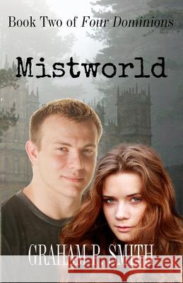 Mistworld: Book Two of Four Dominions Graham P. Smith 9781643901725 Zimbell House Publishing LLC