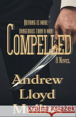 Compelled Andrew Lloyd Mullins 9781643902227