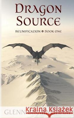 Dragon Source Glenn Birmingham 9781643920078 Stet Publishing, LLC