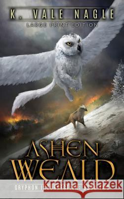 Ashen Weald: Large Print Edition K. Vale Nagle 9781643920139 Stet Publishing, LLC