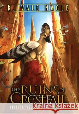 The Ruins of Crestfall K. Vale Nagle 9781643920276 Stet Publishing, LLC