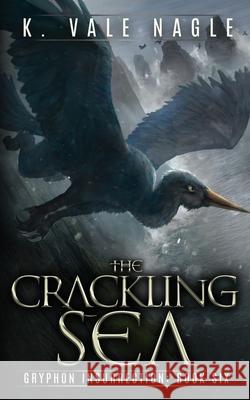 The Crackling Sea K. Vale Nagle 9781643920368 Stet Publishing, LLC