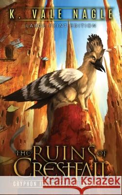 The Ruins of Crestfall: Large Print Edition K. Vale Nagle 9781643920405 Stet Publishing, LLC