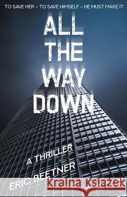 All the Way Down Eric Beetner 9781643960104