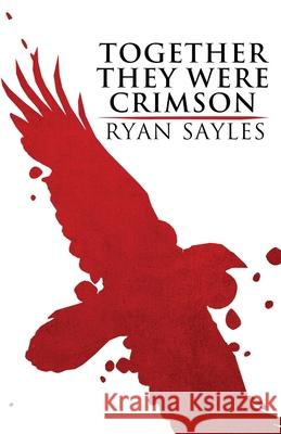 Together They Were Crimson Ryan Sayles 9781643960371