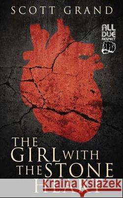 The Girl with the Stone Heart Scott Grand 9781643961224