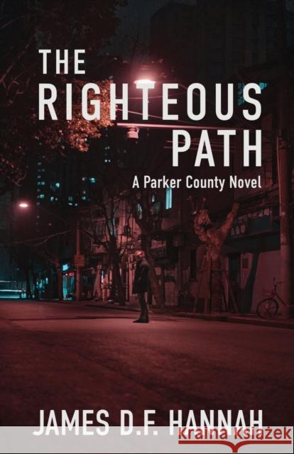 The Righteous Path James D. F. Hannah 9781643961743 Down & Out Books