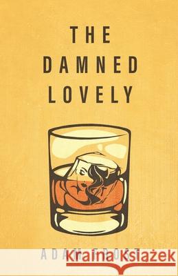 The Damned Lovely Adam Frost 9781643962535 Down & Out Books