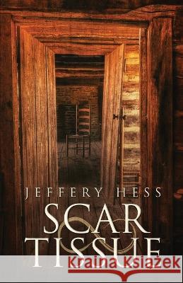Scar Tissue Jeffery Hess   9781643962672 Down & Out Books