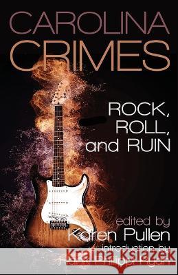 Rock, Roll, and Ruin: A Triangle Sisters in Crime Anthology Hank Phillippi Ryan, Karen Pullen 9781643962740