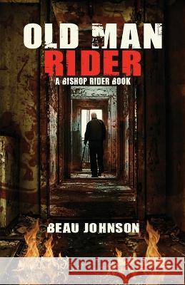 Old Man Rider: A Bishop Rider Book Beau Johnson   9781643962757