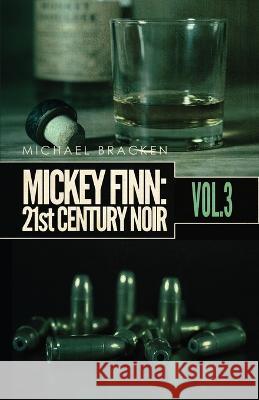 Mickey Finn Vol. 3: 21st Century Noir Michael Bracken 9781643962795 Down & Out Books