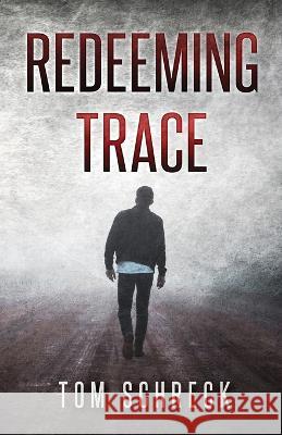 Redeeming Trace Tom Schreck   9781643963129 Down & Out Books