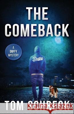 The Comeback: A Duffy Mystery Tom Schreck   9781643963266 Down & Out Books