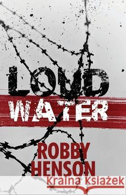 Loud Water Robby Henson   9781643963273 Down & Out Books