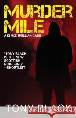 Murder Mile: A DI Rob Brennan Case Tony Black 9781643963297 Down & Out Books