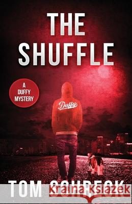 The Shuffle: A Duffy Mystery Tom Schreck 9781643963693 Down & Out Books