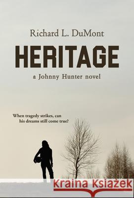 Heritage: A Johnny Hunter Novel Richard L. Dumont 9781643970684