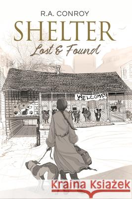 Shelter: Lost & Found R. a. Conroy 9781643970899 BHC Press