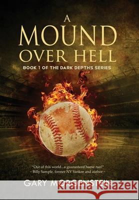 A Mound Over Hell Gary Morgenstein 9781643970950