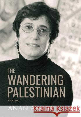 The Wandering Palestinian Anan Ameri 9781643971308 BHC Press