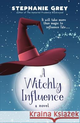 A Witchly Influence Stephanie Grey 9781643971407 BHC Press