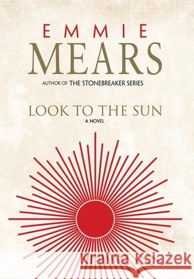 Look to the Sun Emmie Mears 9781643971575 BHC Press