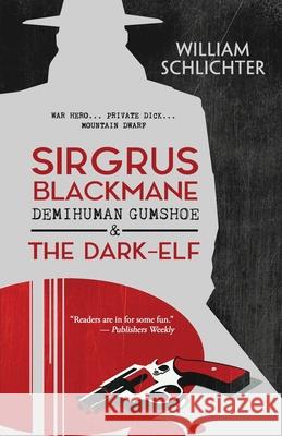 Sirgrus Blackmane Demihuman Gumshoe & The Dark-Elf William Schlichter 9781643971841 BHC Press